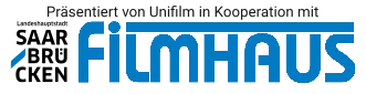 Präsentiert von Unifilm in Kooperation mit dem Filmhaus Saarbrücken