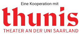 Eine Kooperation mit Thunis - Theater an der Uni Saarland